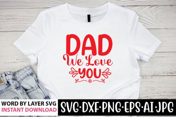 Dad We Love You SVG Graphics & Crafts