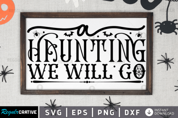 FREE a Haunting We Will Go Svg Design