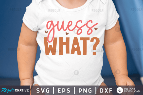 FREE Guess What Svg Design for Graphics and Crafts
