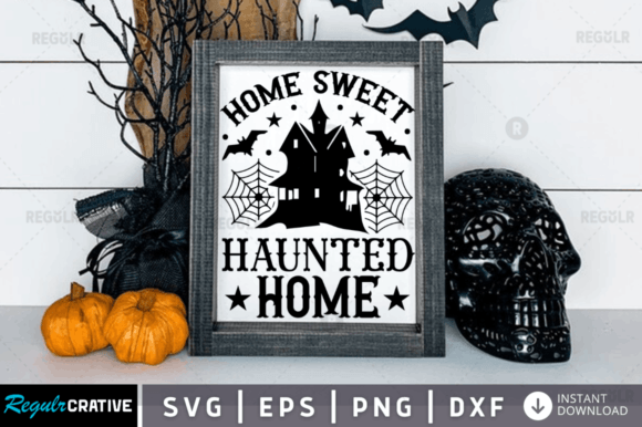 FREE Home Sweet Haunted Home Svg Design: Graphics and Crafts