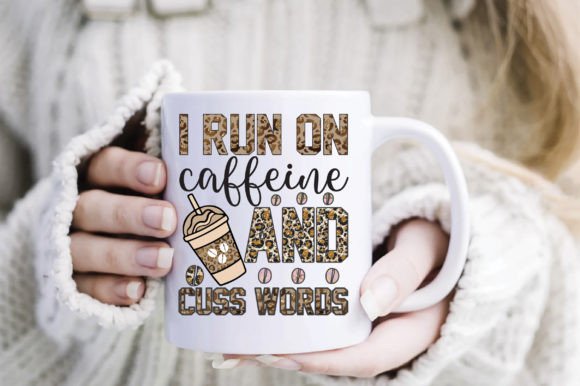 I Run on Caffeine and Cuss Words Graphics