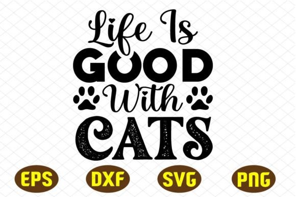 Life is Good with Cats Svg Designs
